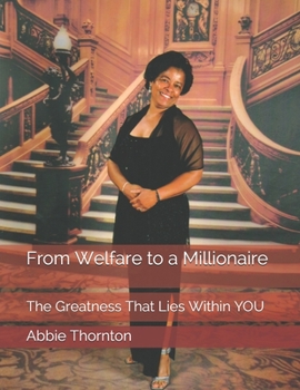Paperback From Welfare to a Millionaire: The Greatness That Lies Within YOU Book