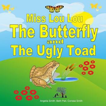 Paperback Miss Lou Lou the Butterfly and the Ugly Toad Book