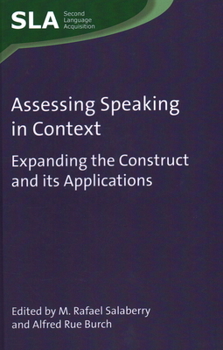 Hardcover Assessing Speaking in Context: Expanding the Construct and Its Applications Book