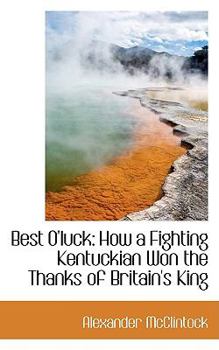 Paperback Best O'Luck: How a Fighting Kentuckian Won the Thanks of Britain's King Book