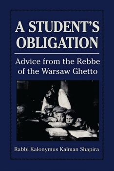 Paperback A Student's Obligation: Advice from the Rebbe of the Warsaw Ghetto Book