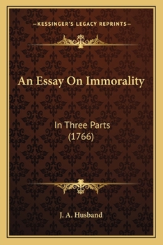 Paperback An Essay On Immorality: In Three Parts (1766) Book