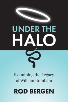 Paperback Under The Halo: Examining the Legacy of William Branham Book