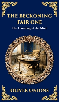 Hardcover The Beckoning Fair One: A Psychological Ghost Story - Madness, Obsession, and the Supernatural (Deluxe Hardbound Edition) Book