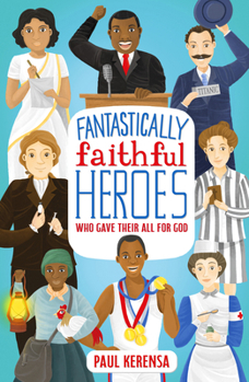 Paperback Fantastically Faithful Heroes Who Gave Their All for God Book