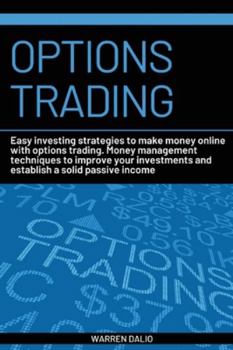 Paperback Options Trading: Easy Investing Strategies to Make Money Online with Options Trading. Money Management Techniques to Improve Your Inves Book