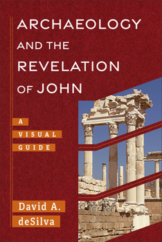 Paperback Archaeology and the Revelation of John: A Visual Guide Book