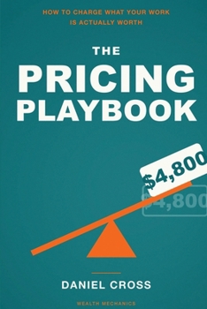 Paperback The Pricing Playbook: How to Charge What Your Work Is Actually Worth Book