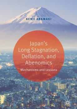 Hardcover Japan's Long Stagnation, Deflation, and Abenomics: Mechanisms and Lessons Book