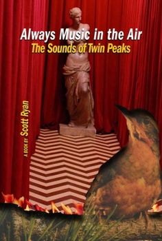 Paperback Always Music in the Air: The Sounds of Twin Peaks Book