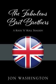 Paperback The Fabulous Brit Brothers: A Rock 'N' Roll Tragedy Book