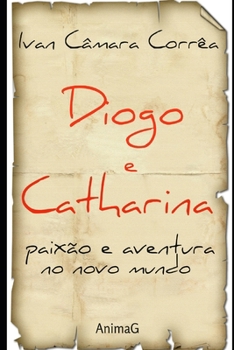 Paperback Diogo e Catharina: Paixão e aventuras no Novo Mundo [Portuguese] Book