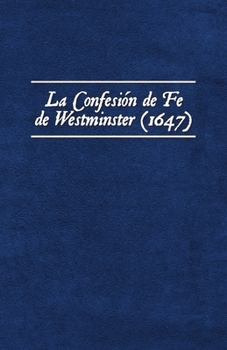 Paperback La Confesión de Fe de Westminster (1647) [Spanish] Book