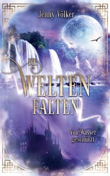 Paperback Die Weltenfalten - Von Wasser geschützt: Band 4 der Urban Fantasy Hexen Saga [German] Book