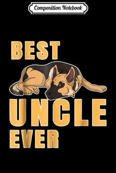 Composition Notebook: Best German Shepherd Uncle Ever  Journal/Notebook Blank Lined Ruled 6x9 100 Pages