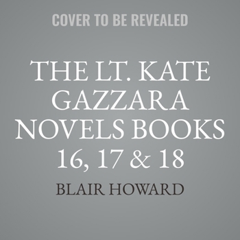 The Lt. Kate Gazzara Novels Books 16, 17 & 18: Includes Caroline, Charlotte, and Kingsley