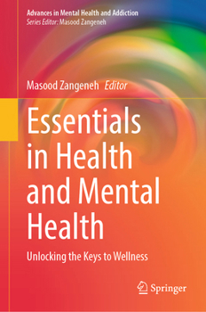 Essentials in Health and Mental Health: Unlocking the Keys to Wellness (Advances in Mental Health and Addiction)