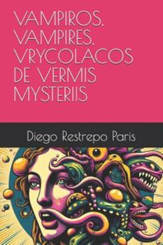 VAMPIROS, VAMPIRES, VRYCOLACOS DE VERMIS MYSTERIIS (Spanish Edition)
