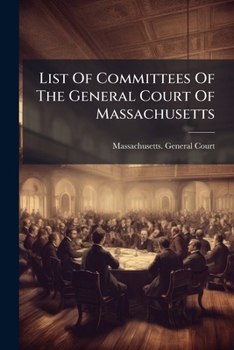 Paperback List Of Committees Of The General Court Of Massachusetts Book
