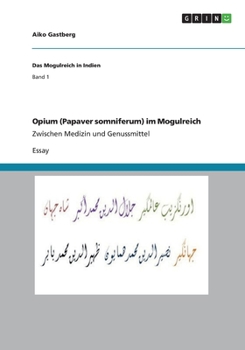 Paperback Opium (Papaver somniferum) im Mogulreich: Zwischen Medizin und Genussmittel [German] Book