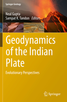 Paperback Geodynamics of the Indian Plate: Evolutionary Perspectives Book