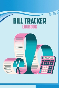 Paperback Bill Tracker Logbook: Bill Payment Tracker: Bill, Due Date, Amount Due, Unpaid Balance Book