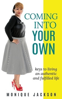 Paperback Coming into your own: keys to living an authentic and fulfilled life Book