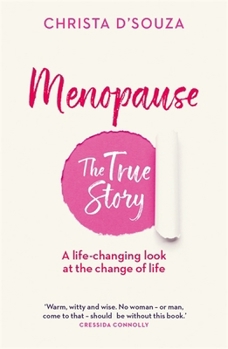 Paperback Menopause: The True Story: A Life-changing Approach to the Change of Life Book