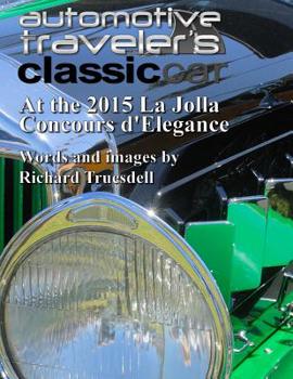 Paperback Automotive Traveler's Classic Car At the 2015 La Jolla Concours d'Elegance Book