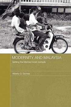 Paperback Modernity and Malaysia: Settling the Menraq Forest Nomads Book