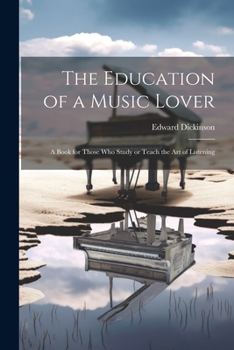 Paperback The Education of a Music Lover: A Book for Those who Study or Teach the Art of Listening Book