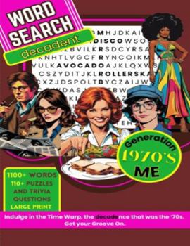Word Search Decadent 1970s Generation Me: 8.5x11 inches| 120 pages| 110+ Word Search and Trivia Challenges | Large Print | Gift for Seniors, Students, Family, and History Buffs