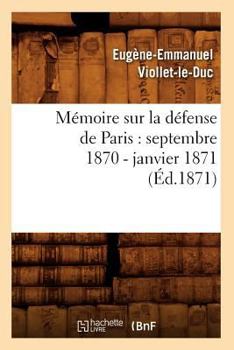 Paperback Mémoire Sur La Défense de Paris: Septembre 1870 - Janvier 1871 (Éd.1871) [French] Book