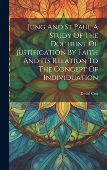 Hardcover Jung And St Paul A Study Of The Doctrine Of Justification By Faith And Its Relation To The Concept Of Individuation Book