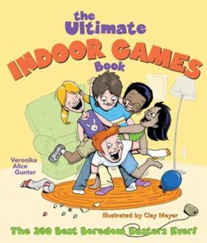 Hardcover The Ultimate Indoor Games Book: The 200 Best Boredom Busters Ever! Book