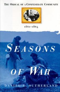 Hardcover Seasons of War: The Ordeal of a Confederate Community, 1861-1865 Book