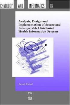 Hardcover Analysis, Design and Implementation of Secure and Interoperable Distributed Health Information Systems Book