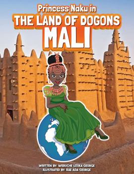 Hardcover Princess Naku in the Land of Dogons - MALI (PRINCESS NAKU™ Series) Book