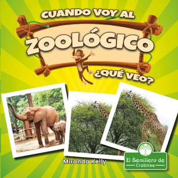 Library Binding Cuando Voy Al Zoológico, ¿Qué Veo? (When I Go to the Zoo, What Do I See?) [Spanish] Book