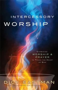 Paperback Intercessory Worship: Combining Worship & Prayer to Touch the Heart of God Book