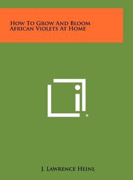 Hardcover How To Grow And Bloom African Violets At Home Book