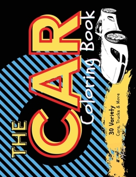 Paperback The Car Coloring Book: 30 Variety Cars, Trucks and More Book