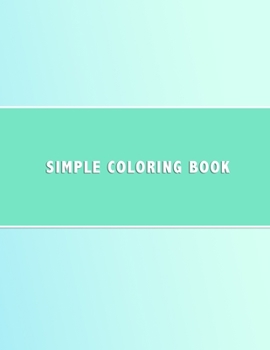 Paperback Simple Coloring Book: Dementia & Alzheimers Coloring Book Anti-Stress and memory loss colouring pad for the elderly Book