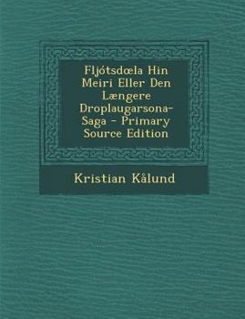 Paperback Fljotsd La Hin Meiri Eller Den Laengere Droplaugarsona-Saga [Danish] Book