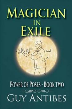 Magician in Exile - Book #2 of the Power of the Poses Series