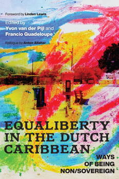 Paperback Equaliberty in the Dutch Caribbean: Ways of Being Non/Sovereign Book