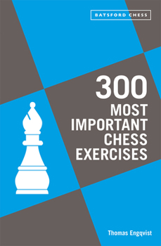 Paperback 300 Most Important Chess Exercises: Study Five a Week to Be a Better Chessplayer Book