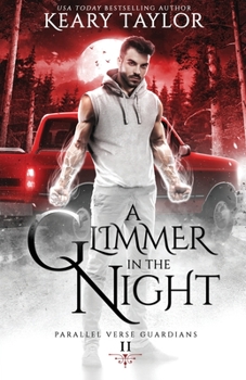 A Glimmer in the Night: A Unique Paranormal Shifter Romance - Book #2 of the Parallel Verse Guardians