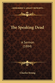 Paperback The Speaking Dead: A Sermon (1884) Book