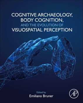 Paperback Cognitive Archaeology, Body Cognition, and the Evolution of Visuospatial Perception Book